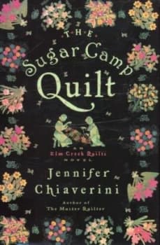 The Sugar Camp Quilt by Jennifer Chiaverini Hardback