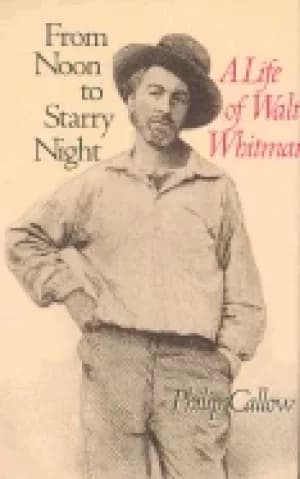 from noon to starry night a life of walt whitman