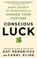 conscious luck eight secrets to intentionally change your fortune