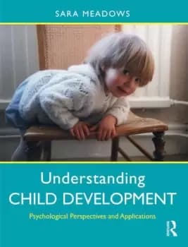 Understanding Child DevelopmentPsychological Perspectives and Applications