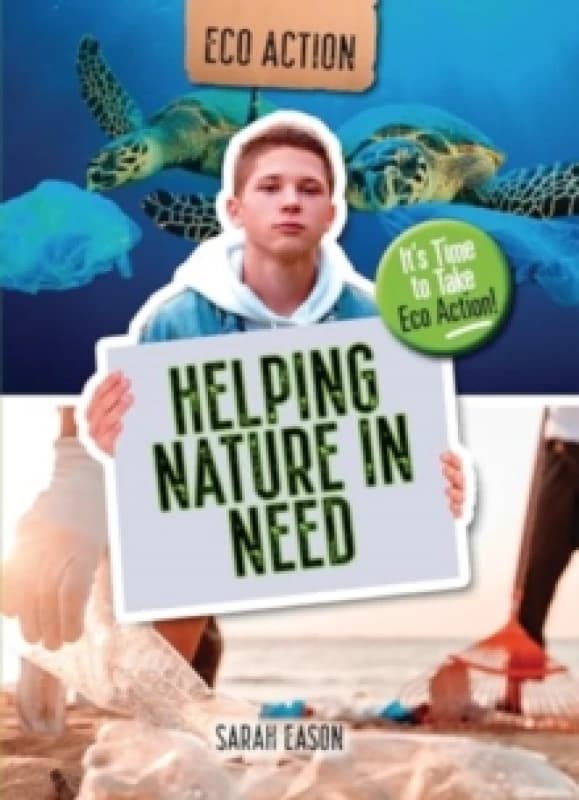 Helping Nature in Need : It's Time to Take Eco Action! Paperback / softback