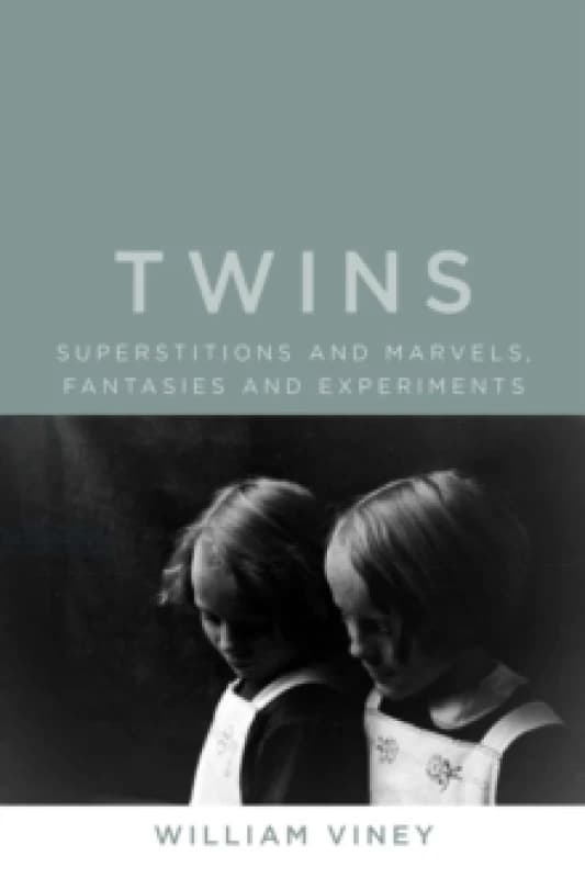 Twins : Superstitions and Marvels, Fantasies and Experiments Hardback