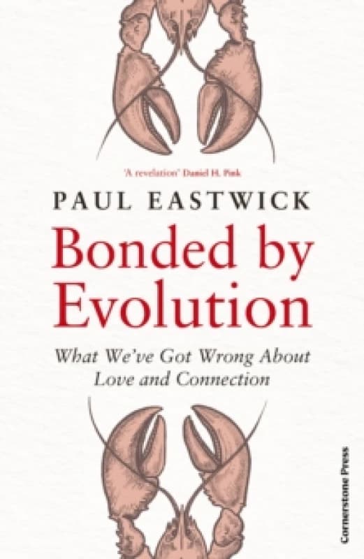 Bonded by Evolution : What Weve Got Wrong About Love and Connection Hardback