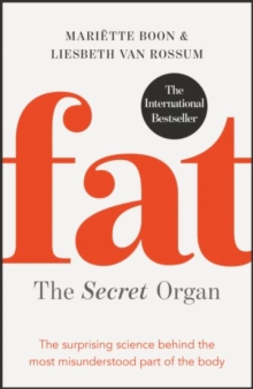 Fat: the Secret Organ : The surprising science behind the most misunderstood part of the body Paperback / softback