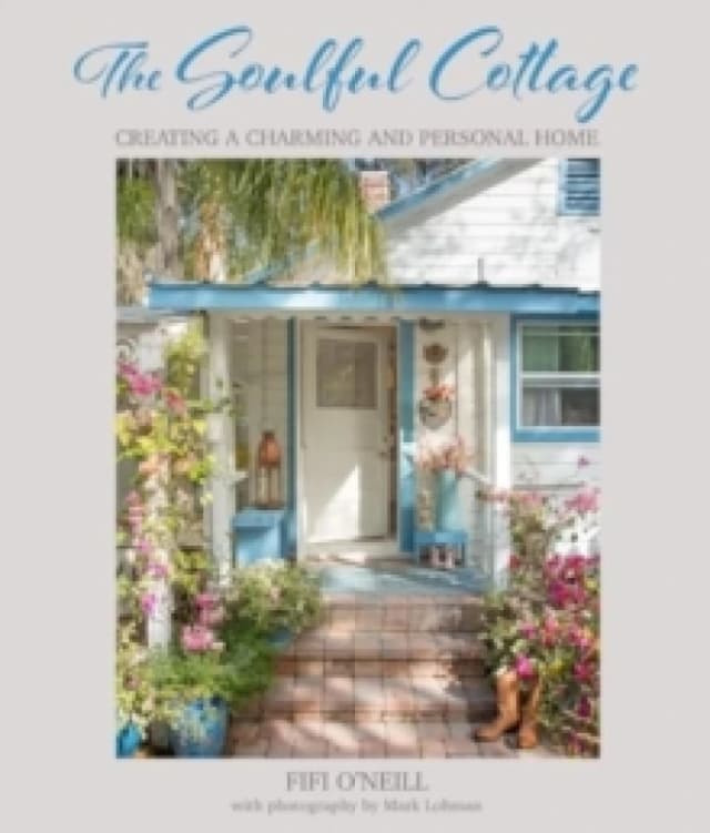 The Soulful Cottage : Creating a Charming and Personal Home Hardback