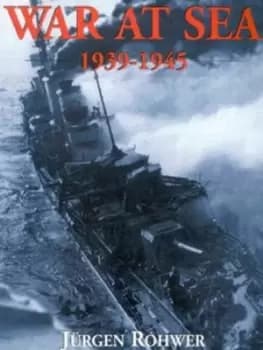 War at sea 1939-1945 by Jrgen Rohwer