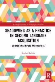 Shadowing as a Practice in Second Language Acquisition Connecting Inputs and Outputs
