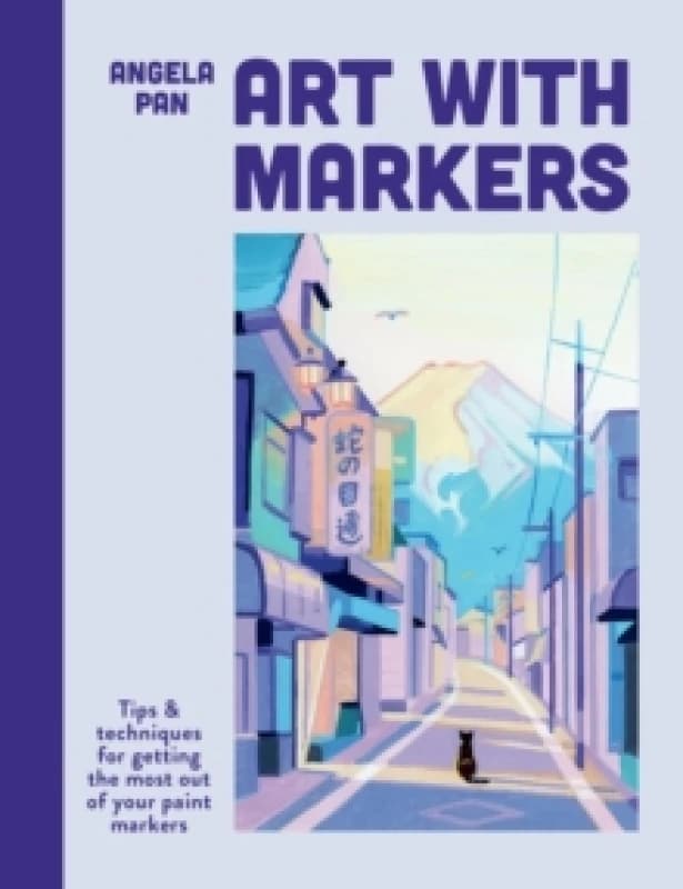 Art with Markers : Tips & techniques for getting the most out of your Paint markers Paperback / softback