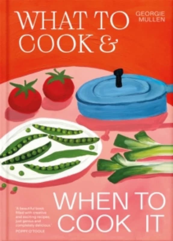 What to Cook and When to Cook It. Hardback. By Georgie Mullen Books