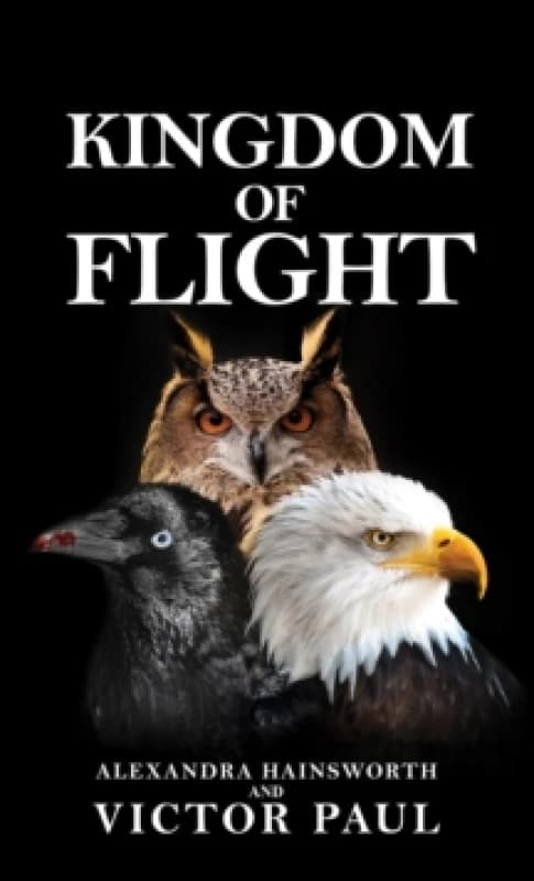 Kingdom of Flight. Paperback. By Alexandra Hainsworth, Victor Paul Books