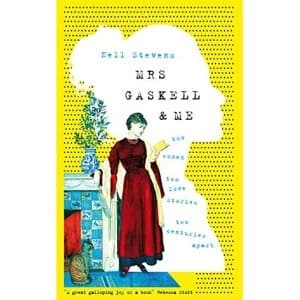 Mrs Gaskell and Me Two Women, Two Love Stories, Two Centuries Apart Hardback 2018