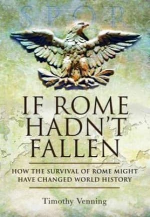 If Rome hadnt fallen by Timothy Venning