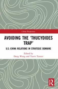 Avoiding the Thucydides Trap U.S.-China Relations in Strategic Domains