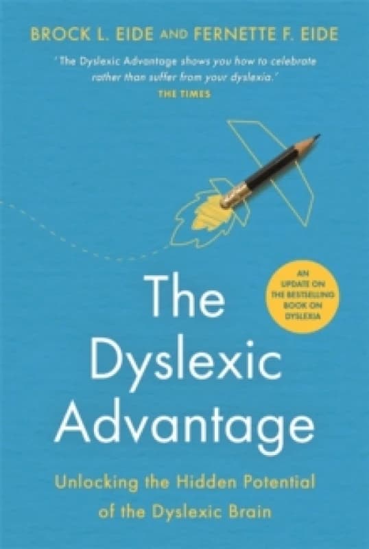 The Dyslexic Advantage (New Edition) : Unlocking the Hidden Potential of the Dyslexic Brain Paperback / softback