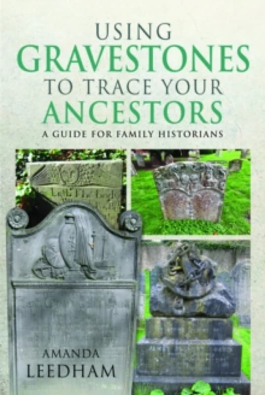 Using Gravestones to Trace Your Ancestors. Paperback. By Amanda Leedham Books