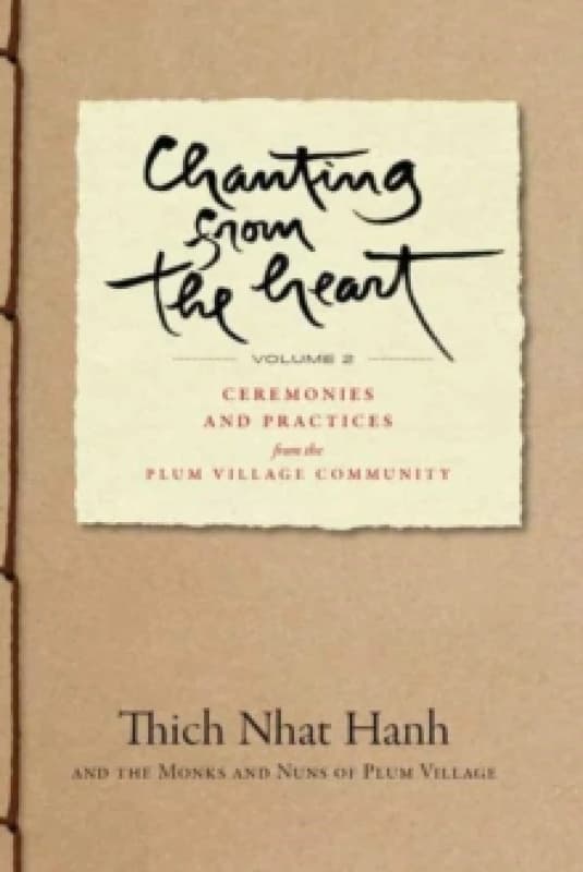 Chanting from the Heart Vol II : Ceremonies and Practices from the Plum Village Community Paperback / softback