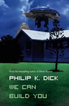 We Can Build You by Philip K Dick Paperback