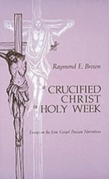 A Crucified Christ in Holy Week by Raymond E. Brown Book