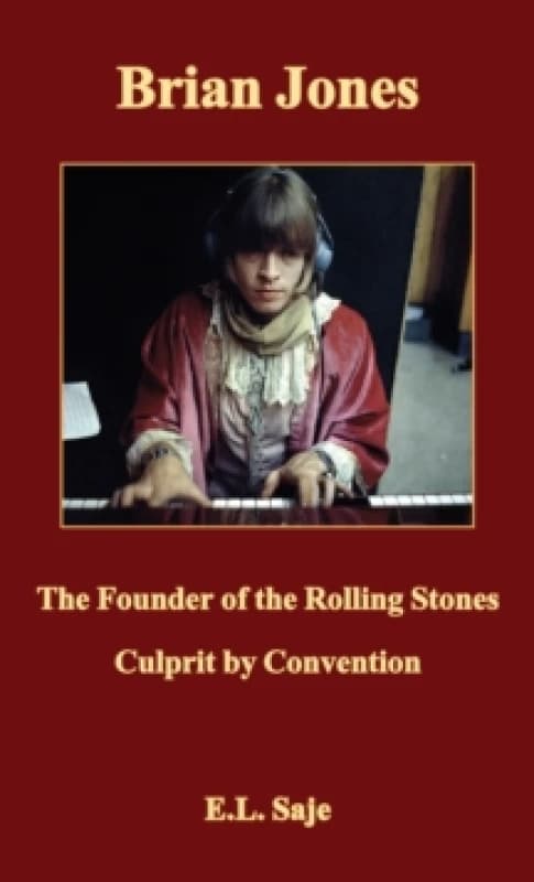 Brian Jones, the Founder of The Rolling Stones. Paperback. By E L Saje Books
