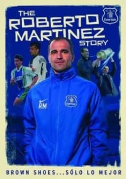 The Roberto Martinez Story Brown Shoes and Solo Lo Mejor Paperback