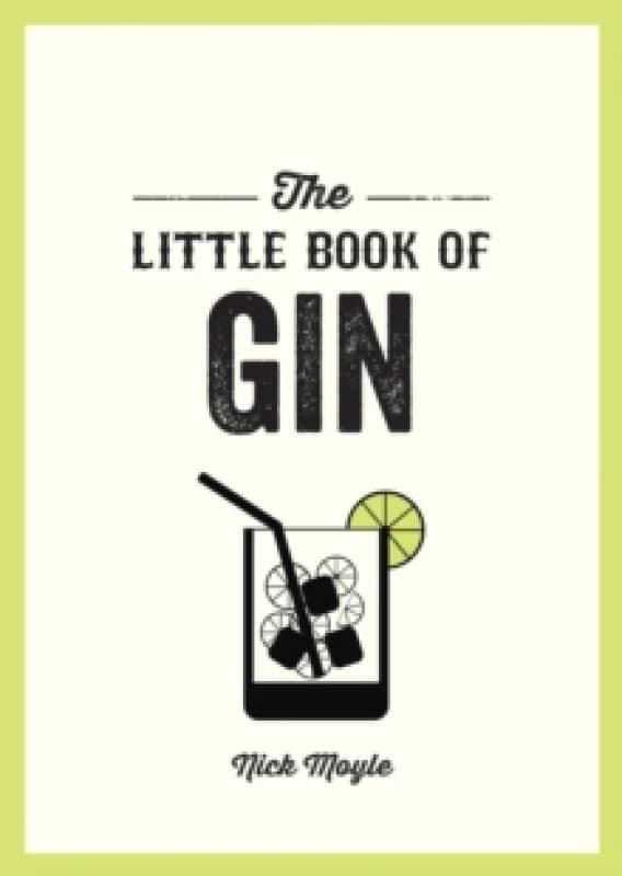 The Little Book of Gin : A Pocket Guide to the World of Gin History, Culture, Cocktails and More Paperback / softback