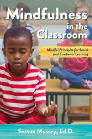 Mindfulness in the ClassroomMindful Principles for Social and Emotional Learning