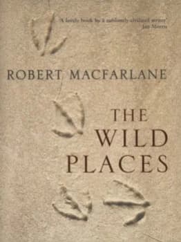 The Wild Places by Robert Macfarlane Hardback