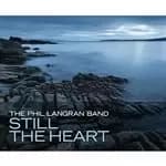 Phil Langran Band (The) - Still The Heart (Music CD)