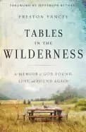 tables in the wilderness a memoir of god found lost and found again
