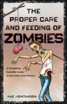 The Proper Care and Feeding of Zombies by Mac Montandon Paperback