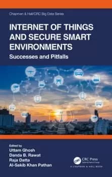Internet of Things and Secure Smart EnvironmentsSuccesses and Pitfalls
