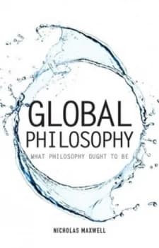 Global Philosophy by Nicholas Maxwell Paperback