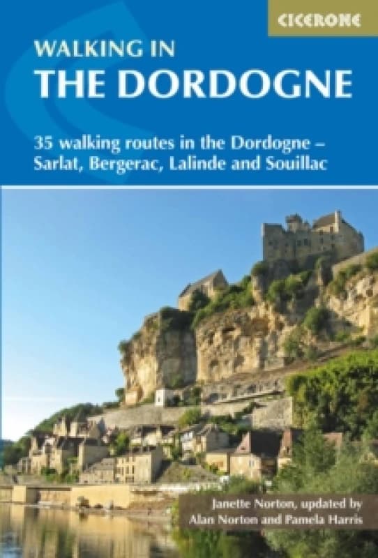 Walking in the Dordogne : 35 walking routes in the Dordogne - Bergerac, Lalinde, Sarlat and Souillac Paperback / softback