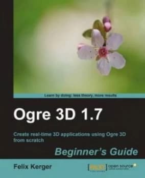 Ogre 3D 1.7 Beginners Guide by F Kerger Paperback