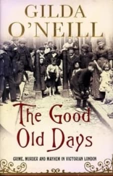 The Good Old Days by Gilda Oneill Hardback