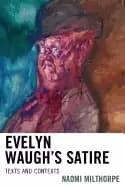 evelyn waughs satire texts and contexts
