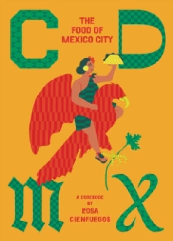 CDMX : The food of Mexico City Hardback