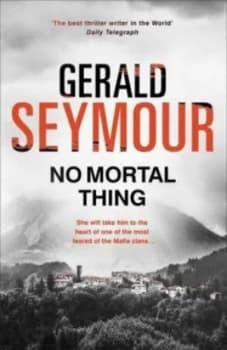 No Mortal Thing by Gerald Seymour Paperback