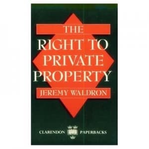 The Right to Private Property by Jeremy Waldron Book