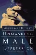 unmasking male depression recognizing the root cause to many problem behavi