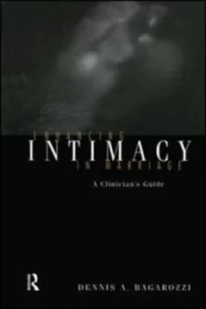 Enhancing intimacy in marriage by Dennis A Bagarozzi