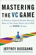 mastering the vc game a venture capital insider reveals how to get from sta