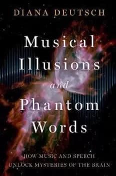 Musical Illusions and Phantom Words by Diana Deutsch