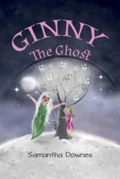 Ginny the Ghost by Samantha Downes