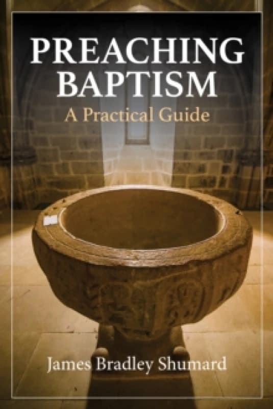 Preaching Baptism : Incorporating Baptismal Values into Weekly Liturgy Paperback / softback