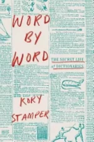 word by word the secret life of dictionaries