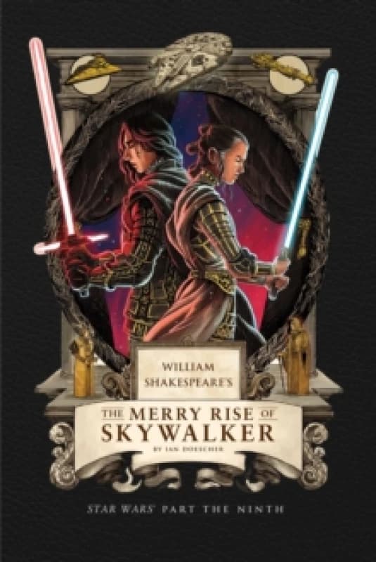 William Shakespeare's The Merry Rise of Skywalker: Star Wars Part the Ninth Hardback