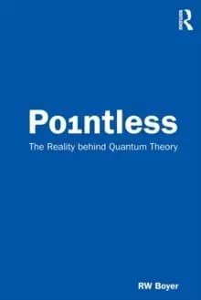 Pointless : The Reality behind Quantum Theory