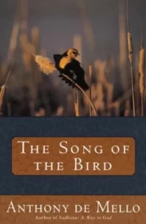 The song of the bird by Anthony De Mello