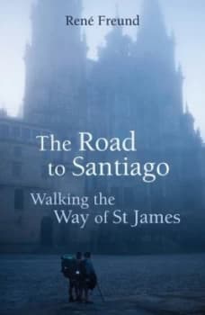The Road to Santiago by Rene Freund Paperback